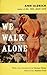 We Walk Alone