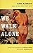 We Walk Alone by Ann Aldrich