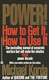 Power! How to Get It, How to Use It by Michael Korda