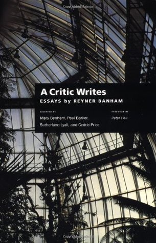 A Critic Writes: Selected Essays by Reyner Banham (Centennial Books)