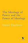 The Ideology of Power and the Power of Ideology