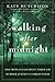 Walking After Midnight: One Woman's Journey Through Murder, Justice, and Forgiveness