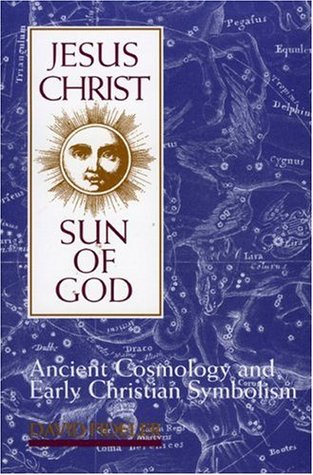 Jesus Christ, Sun of God: Ancient Cosmology and Early Christian Symbolism (Paperback)
