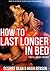 How to Last Longer in Bed -...