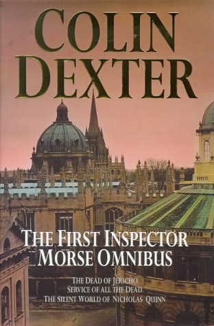 The First Inspector Morse Omnibus [The Dead of Jericho / Service of All the Dead / The Silent World of Nicholas Quinn] (Inspector Morse, #3-5)