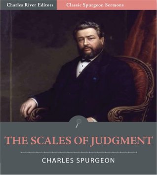 Classic Spurgeon Sermons: The Scales of Judgment (Illustrated)