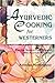 Ayurvedic Cooking for Westerners by Amadea Morningstar