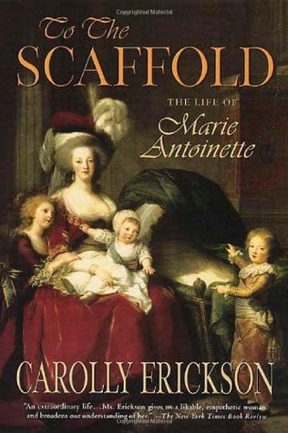 To the Scaffold: The Life of Marie Antoinette (Paperback)