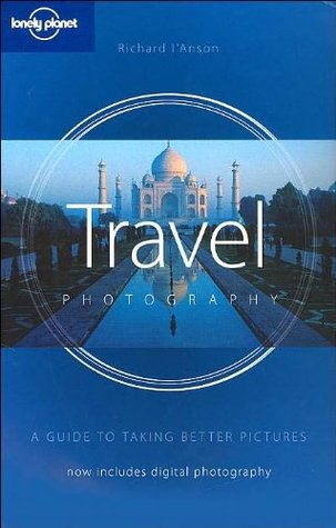 Travel Photography: A Guide to Taking Better Pictures (Paperback)