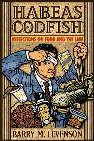 Habeas Codfish: Reflections on Food and the Law (Hardcover)
