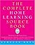 The Complete Home Learning Source Book by Rebecca Rupp