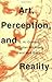 Art, Perception, and Reality (Thalheimer Lectures)