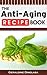The Anti Aging Recipe Book (Do-It-Yourself Anti-Aging Recipes)