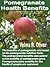 Pomegranate Health Benefits by Velma R. Oliver