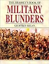 The Brassey's Book of Military Blunders