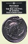 The Rise and Fall of Athens: Nine Greek Lives