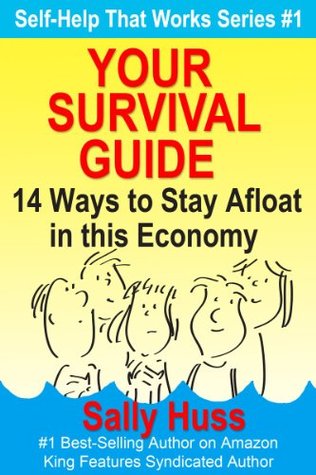 Your Survival Guide: 14 Ways to Stay Afloat in This Economy (Kindle Edition)