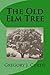 The Old Elm Tree by Gregory J. Curtis
