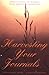 Harvesting Your Journals : Writing Tools to Enhance Your Growth & Creativity