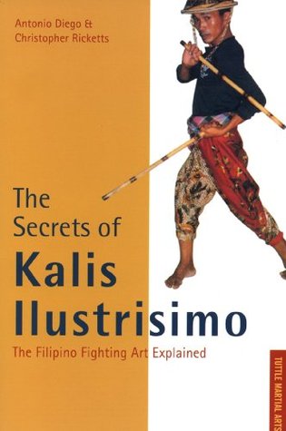 Secrets of Kalis Ilustrisimo: The Filipino Fighting Art Explained (Tuttle Martial Arts)