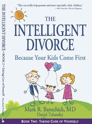 The Intelligent Divorce: Taking Care of Yourself (Kindle Edition)
