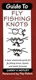 Guide to Fly Fishing Knots: A Basic Streamside Guide for Fly Fishing Knots, Tippets, and Leader Formulas