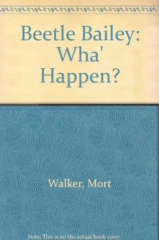 Beetle Bailey: Wha' Happen? (Beetle Bailey, #43)