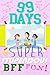 99 Days of Super Stupendous BFF Fun!