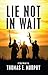 Lie Not In Wait by Thomas Murphy