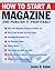 How to Start a Magazine: And Publish It Profitably