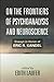 On the Frontiers of Psychoanalysis and Neuroscience: Essays in Honor of Eric R. Kandel