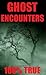 Ghost Encounters: 100% TRUE...