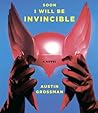 Soon I Will Be Invincible by Austin Grossman