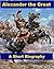Alexander the Great - A Short Biography by Edwyn Bevan