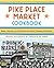 Pike Place Market Cookbook:...