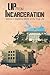 Up From Incarceration : Volume I: Dispelling Myths of the Thug Life