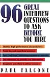 96 Great Interview Questions to Ask Before You Hire 96 Great Interview Questions to Ask Before You Hire