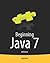 Beginning Java 7 (Expert's Voice in Java)