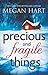 Precious and Fragile Things by Megan Hart