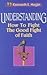 Understanding: How to Fight the Good Fight of Faith