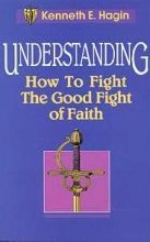 Understanding: How to Fight the Good Fight of Faith (Paperback)