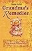 Home Remedies for Various Ailments (Grandmas Remedies Collection Book 15)