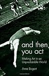 And Then, You Act...