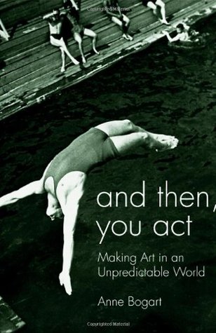 And Then, You Act: Making Art in an Unpredictable World (Paperback)