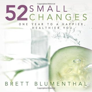 52 Small Changes: One Year to a Happier, Healthier You (Kindle Edition)