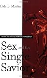 Sex and the Single Savior by Dale B. Martin