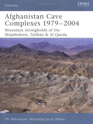 Afghanistan Cave Complexes 1979–2004: Mountain strongholds of the Mujahideen, Taliban & Al Qaeda (Fortress, 26)