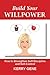 Build Your Willpower: How to Strengthen Self-Discipline and Self-Control