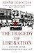 The Tragedy of Liberation by Frank Dikötter