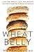 Wheat Belly: Lose the Wheat, Lose the Weight, and Find Your Path Back to Health